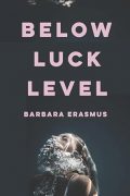 On Writing Below Luck Level by Barbara Erasmus