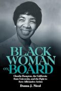 Black Woman on Board: Claudia Hampton, the California State University, and the Fight to Save Affirmative Action