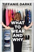 On Writing WHAT TO WEAR AND WHY by Tiffanie Darke