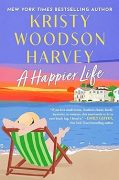 A HAPPIER LIFE by Kristy Woodson Harvey: Excerpt